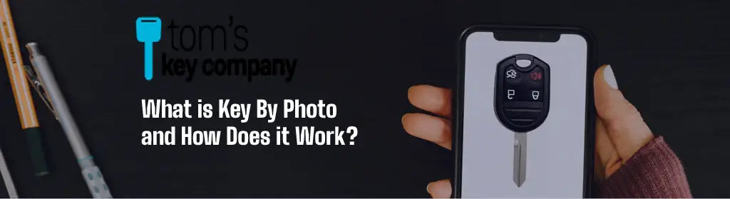 What is Key By Photo and How Does it Work? - Tom's Key Company