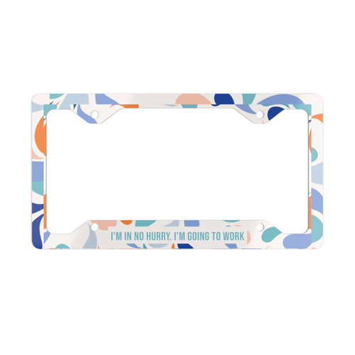 I'm In No Hurry Metal License Plate Frame